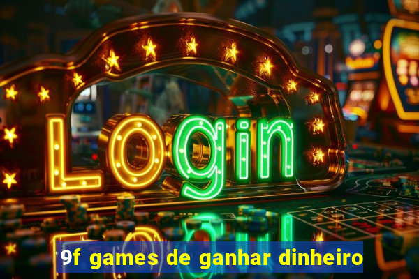 9f games de ganhar dinheiro